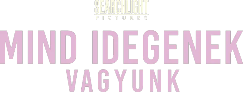 Mind idegenek vagyunk