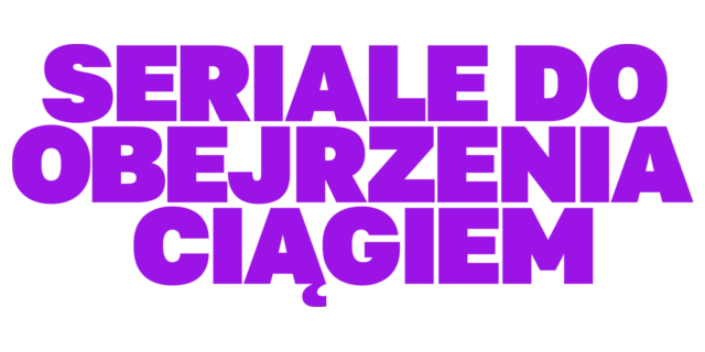 Seriale do obejrzenia ciągiem