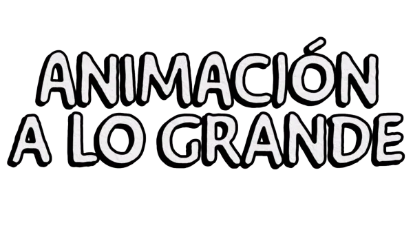 Animación a lo grande