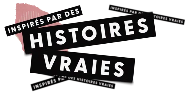 Inspirés par des histoires vraies
