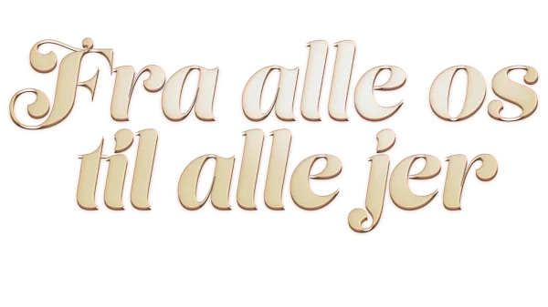 Fra alle os til alle jer