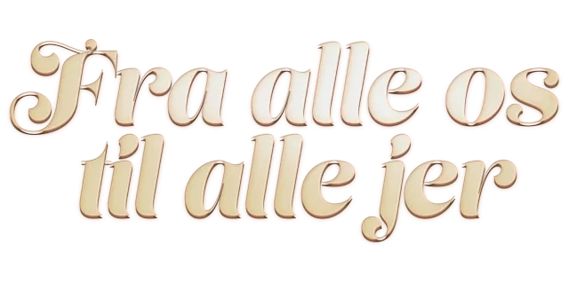 Fra alle os til alle jer