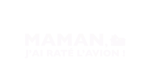Maman, j'ai raté l'avion !