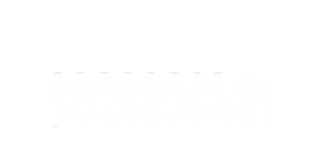 Maman, j'ai raté l'avion !