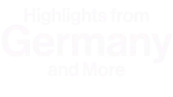Highlights from Germany and More
