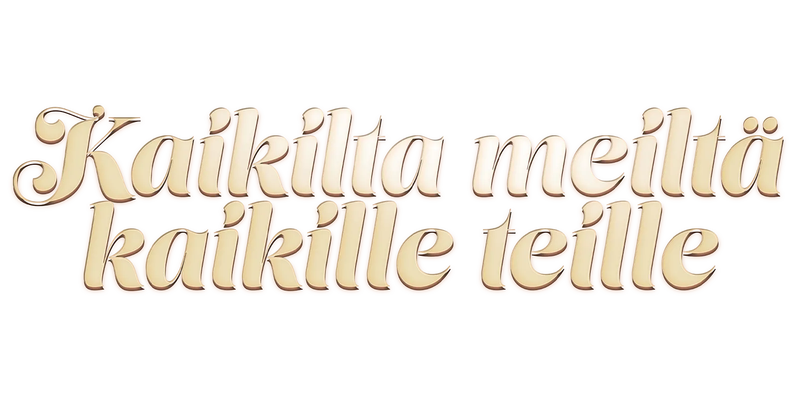 Kaikilta meiltä kaikille teille