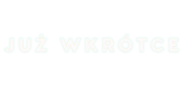 Już wkrótce