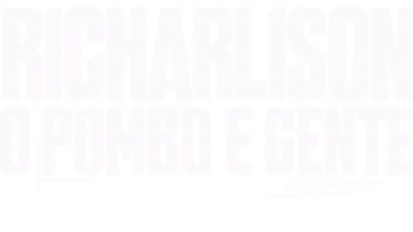 Richarlison - O Pombo é Gente