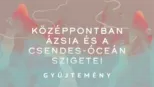 thumbnail - Középpontban Ázsia és a Csendes-óceán szigetei