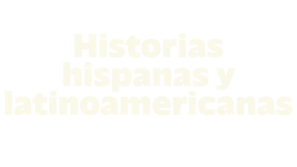 Historias hispanas y latinoamericanas
