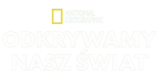 National Geographic – Odkrywamy nasz świat