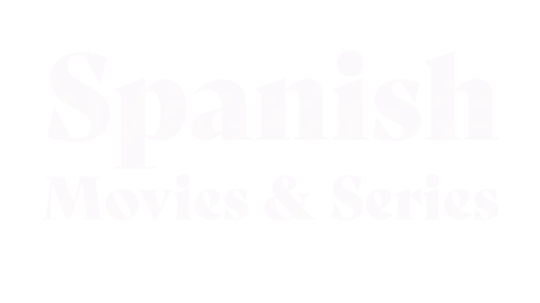 Spanish Movies and Series