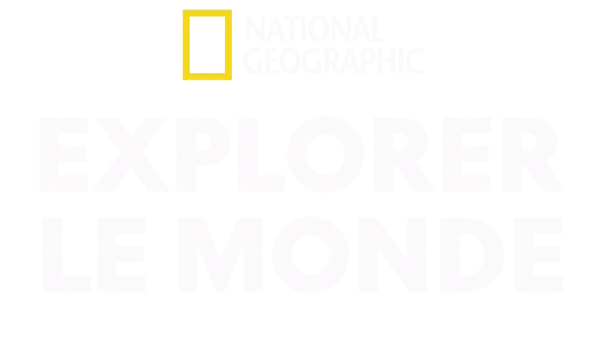National Geographic : À la découverte de notre monde