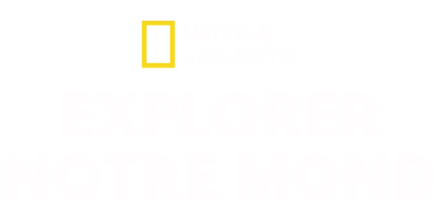 National Geographic : Explorer notre monde