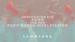 thumbnail - Geschichten aus Asien und den pazifischen Inselstaaten