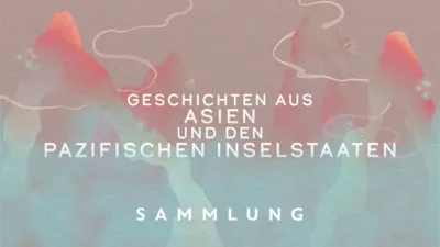 thumbnail - Geschichten aus Asien und den pazifischen Inselstaaten