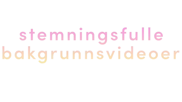Stemningsfulle bakgrunnsvideoer