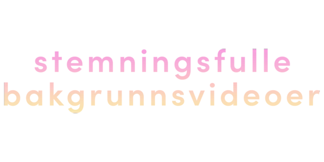 Stemningsfulle bakgrunnsvideoer