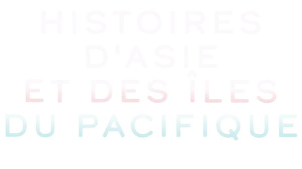 Histoires d'Asie et des îles du Pacifique