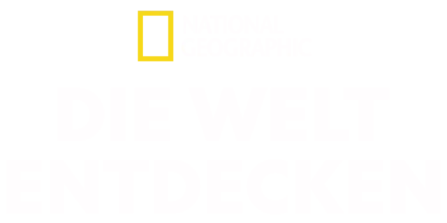 National Geographic – Entdeckung unserer Welt
