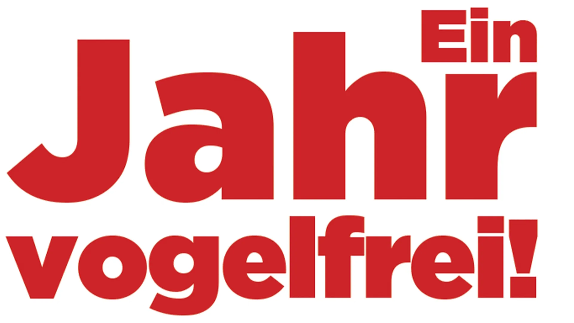 Ein Jahr vogelfrei!