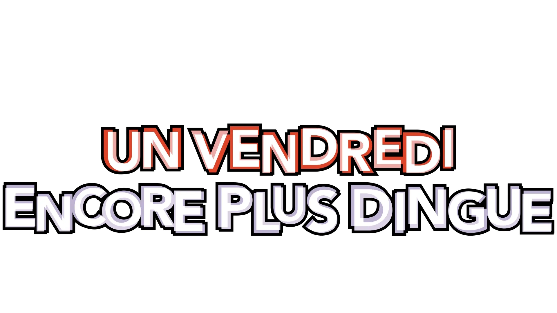 Un vendredi encore plus dingue