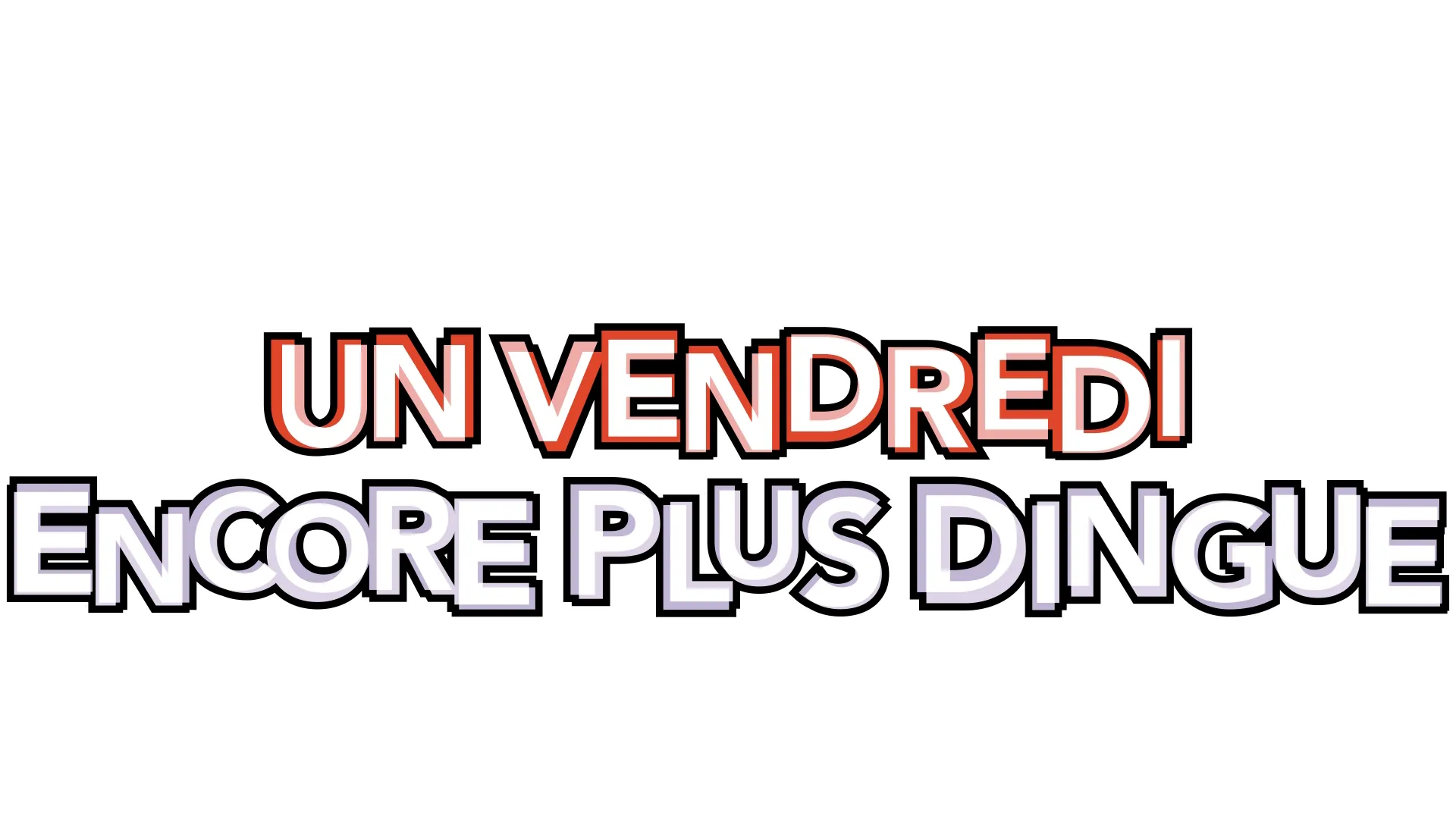 Un vendredi encore plus dingue