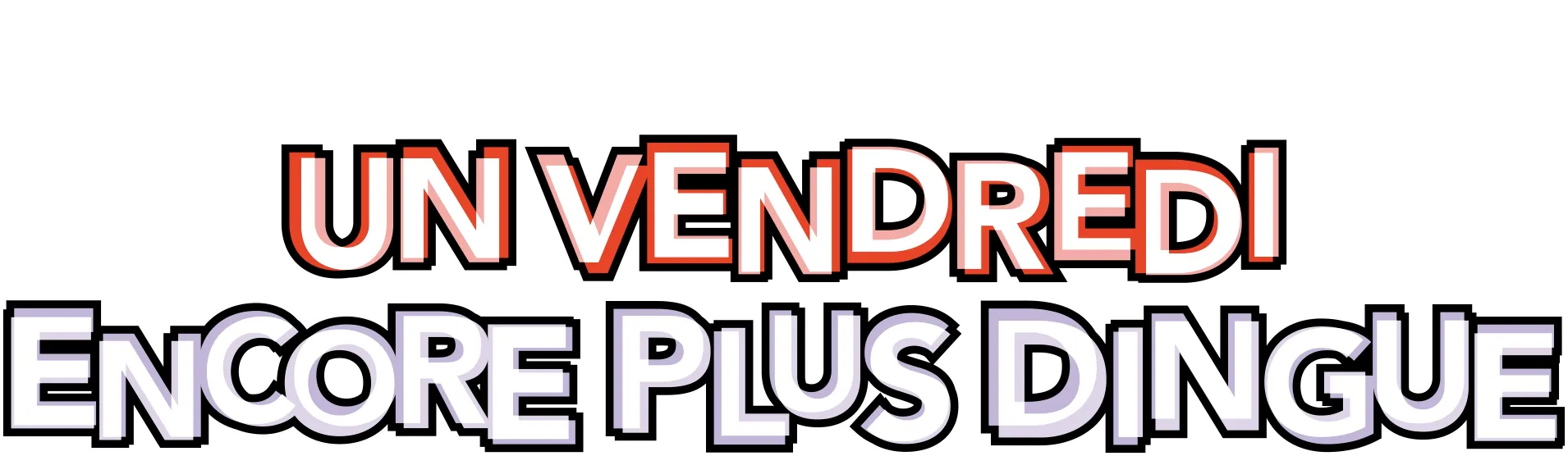 Un vendredi encore plus dingue