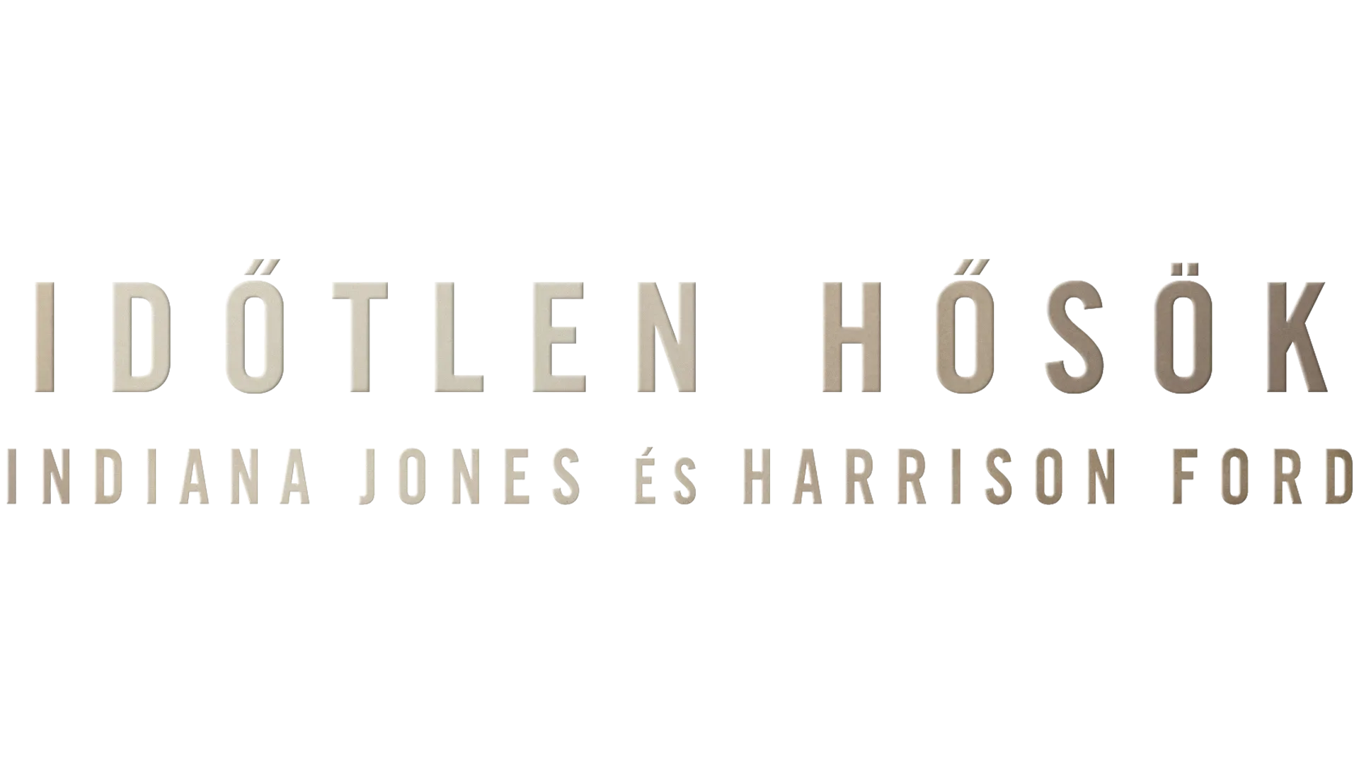 Időtlen hősök: Indiana Jones és Harrison Ford