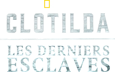 Clotilda, les derniers esclaves