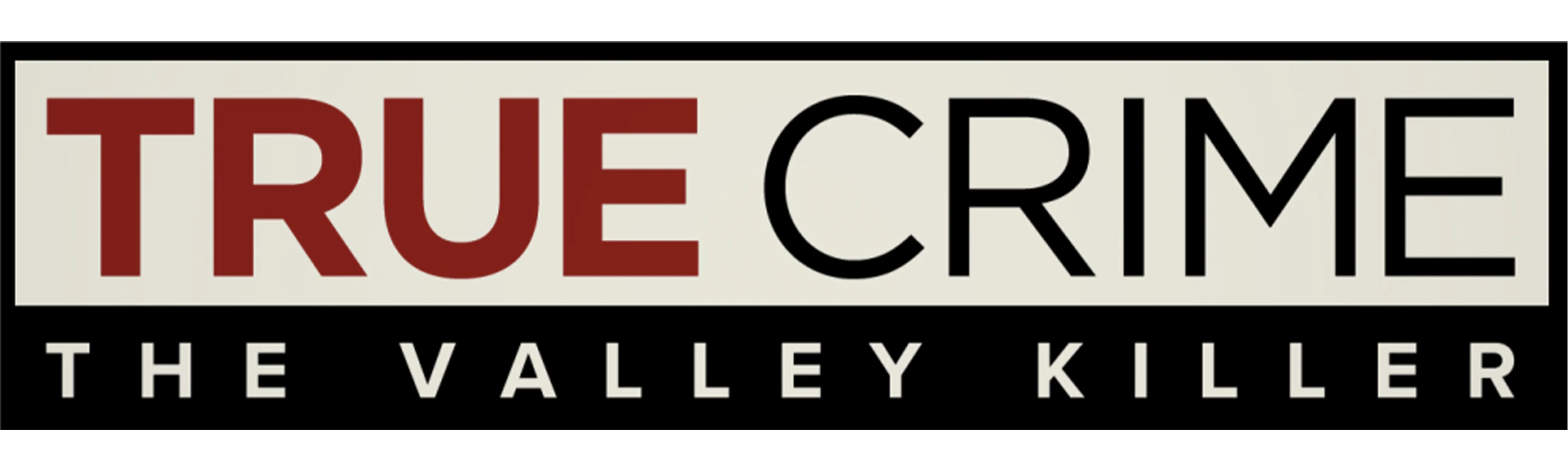 True Crime: The Valley Killer