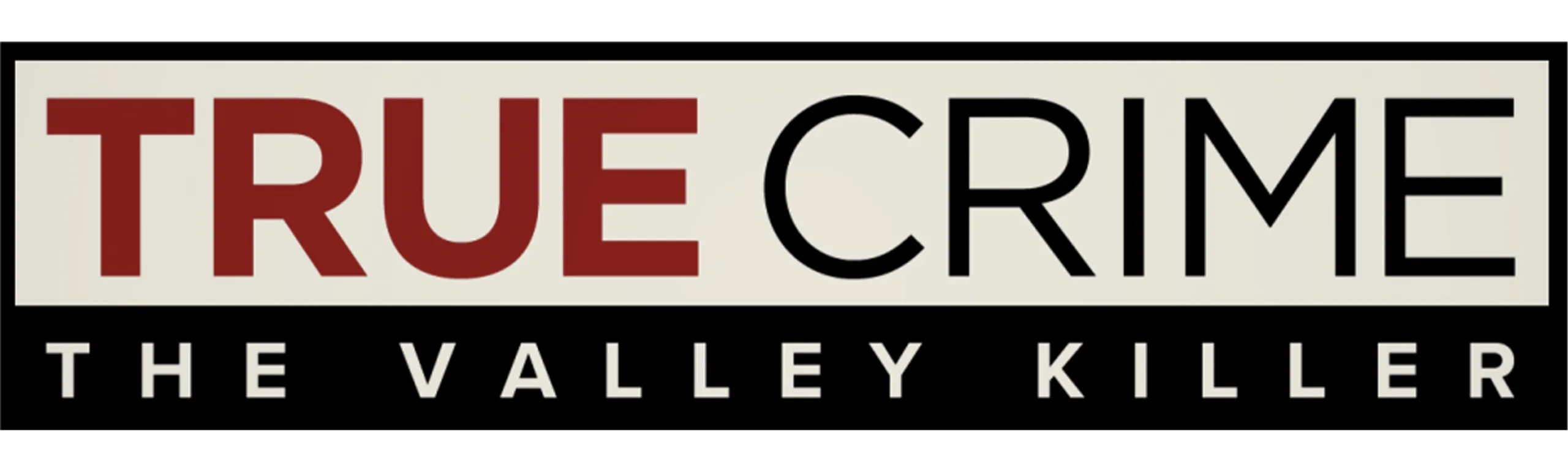 True Crime: The Valley Killer