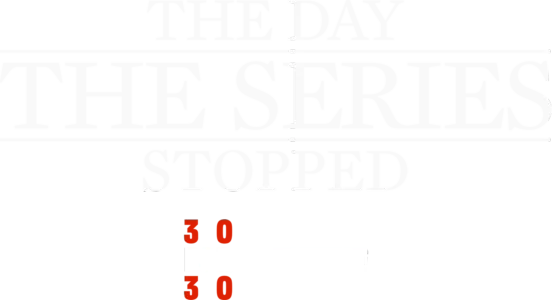 The Day The Series Stopped
