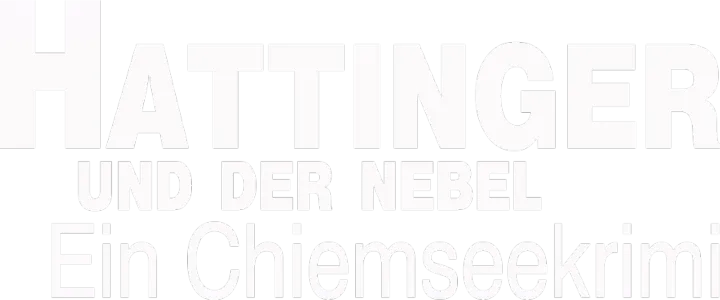 Hattinger und der Nebel - Ein Chiemseekrimi
