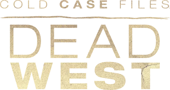Cold Case Files: Dead West
