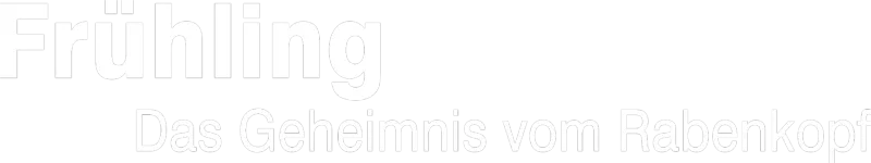 Frühling - Das Geheimnis vom Rabenkopf