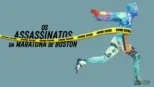 thumbnail - Os Assassinatos da Maratona de Boston
