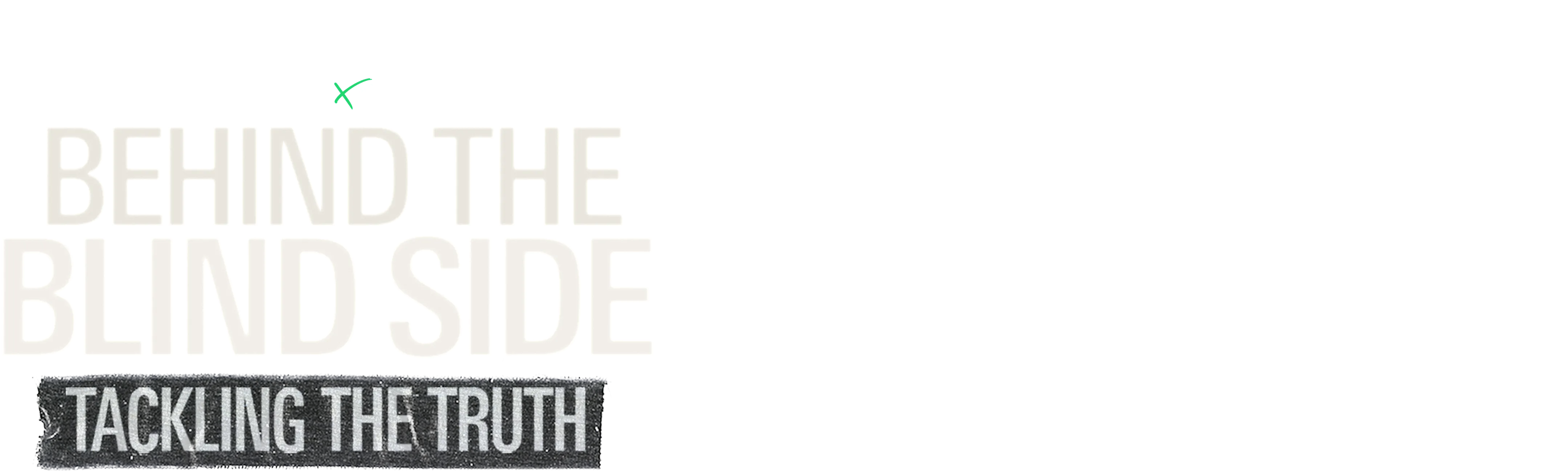 IMPACT x Nightline: Behind The Blind Side - Tackling the Truth