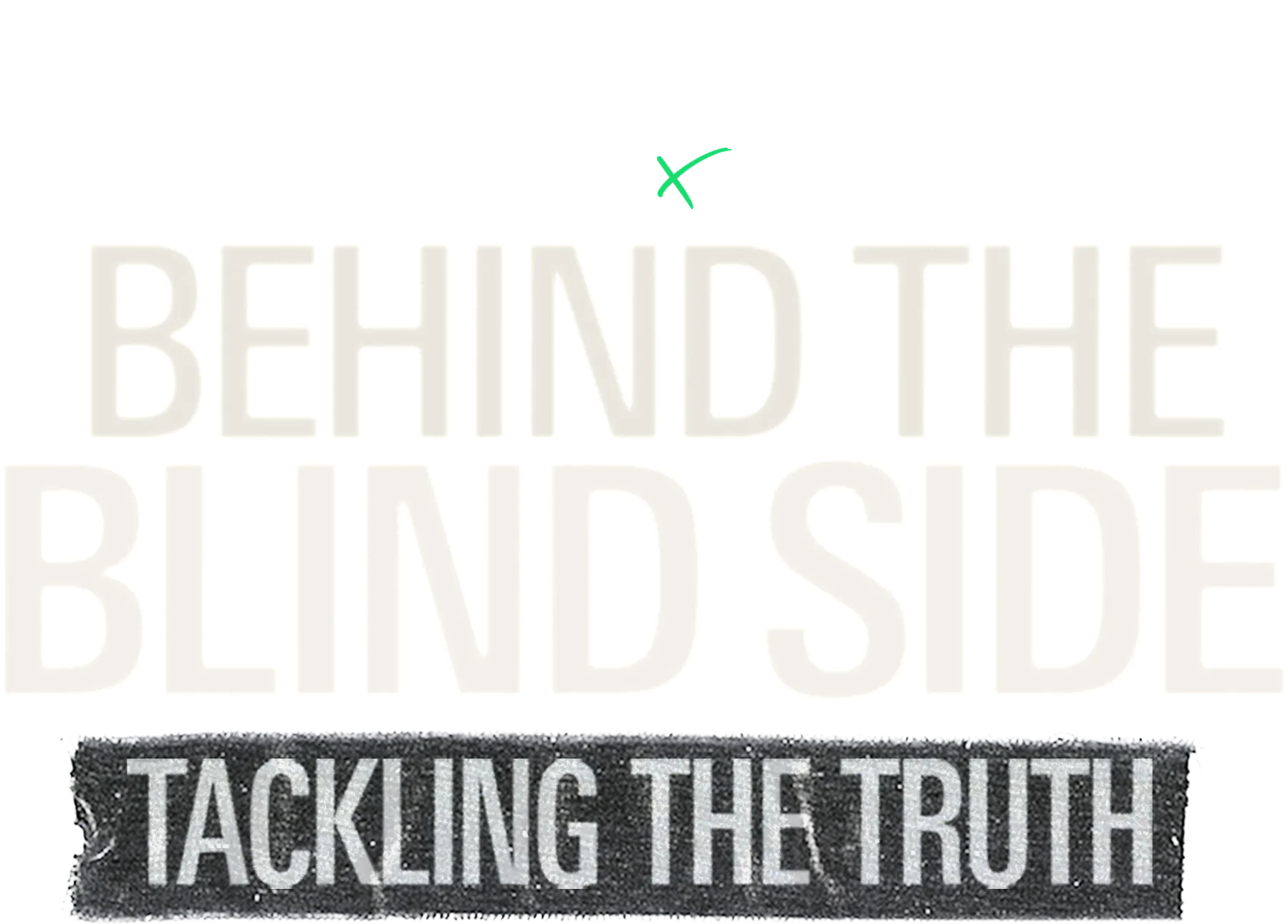 IMPACT x Nightline: Behind The Blind Side - Tackling the Truth