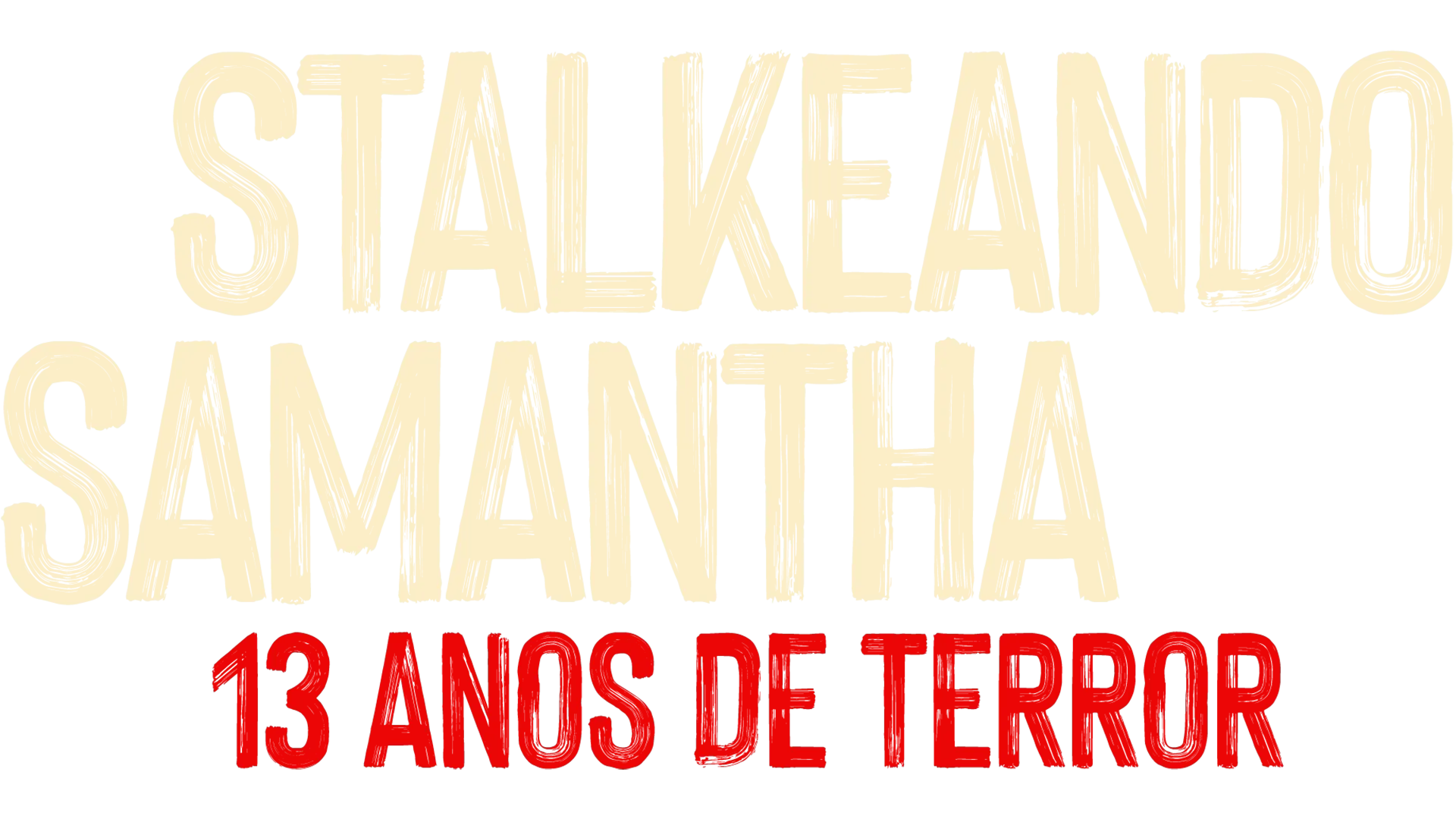 Stalkeando Samantha: 13 Anos de Terror