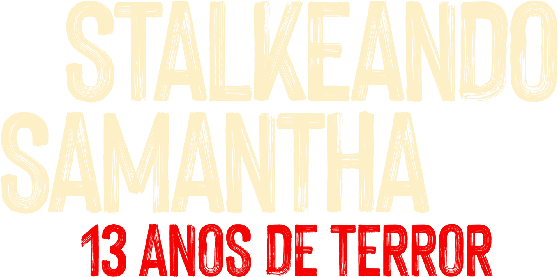 Stalkeando Samantha: 13 Anos de Terror