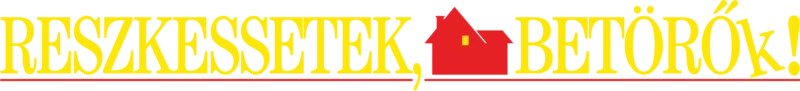 Reszkessetek, betörők!
