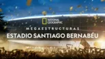 thumbnail - Megaestructuras: Estadio Santiago Bernabéu