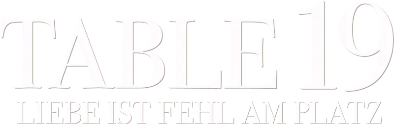 Table 19 - Liebe ist fehl am Platz