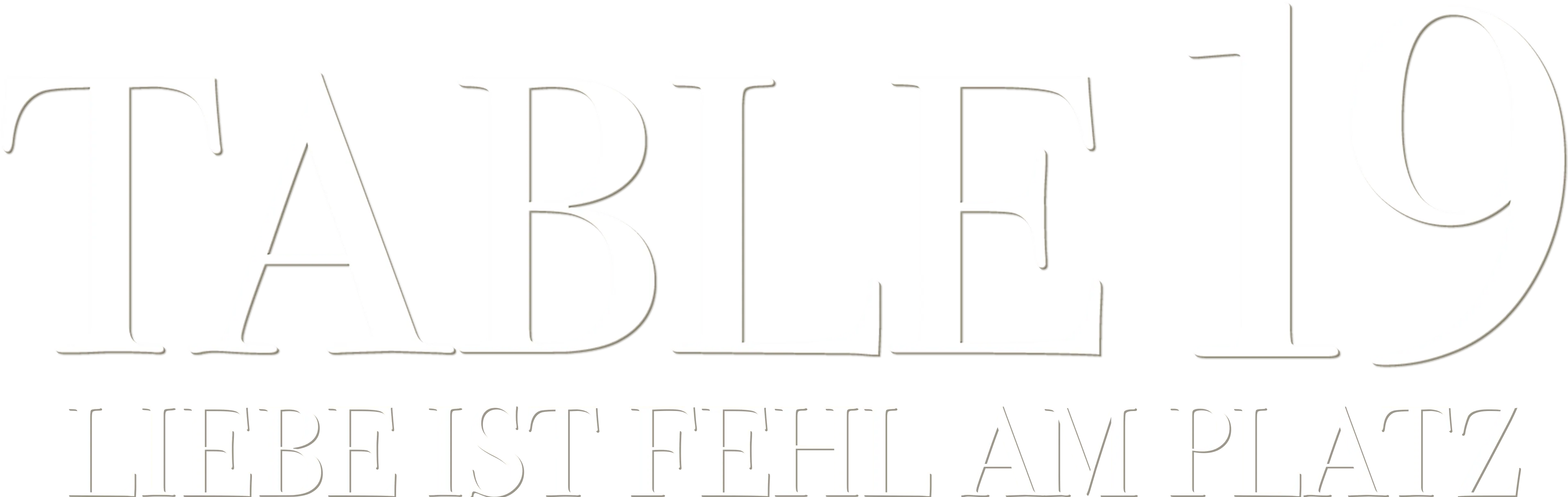 Table 19 - Liebe ist fehl am Platz