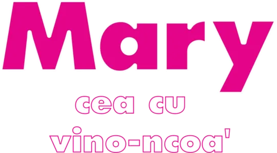 Mary cea cu vino-ncoa'