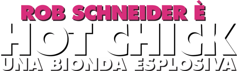 Hot Chick - Una bionda esplosiva
