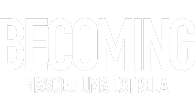 Becoming: Nasceu uma Estrela