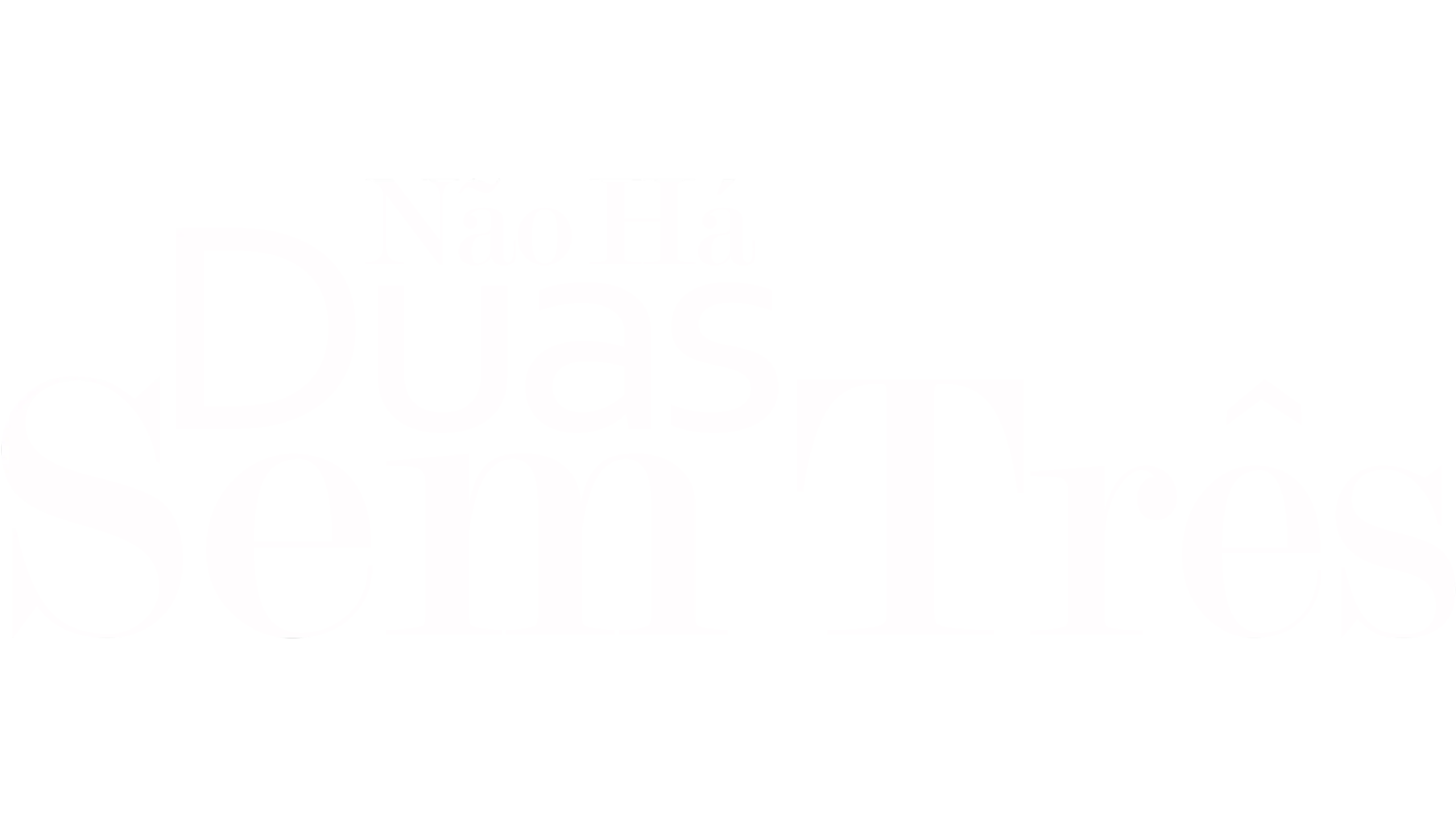 Não Há Duas Sem Três