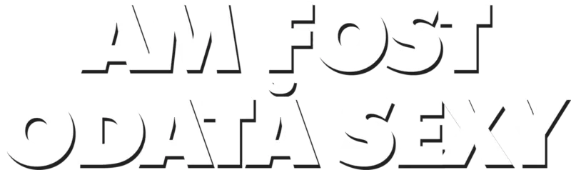 Am fost odată sexy